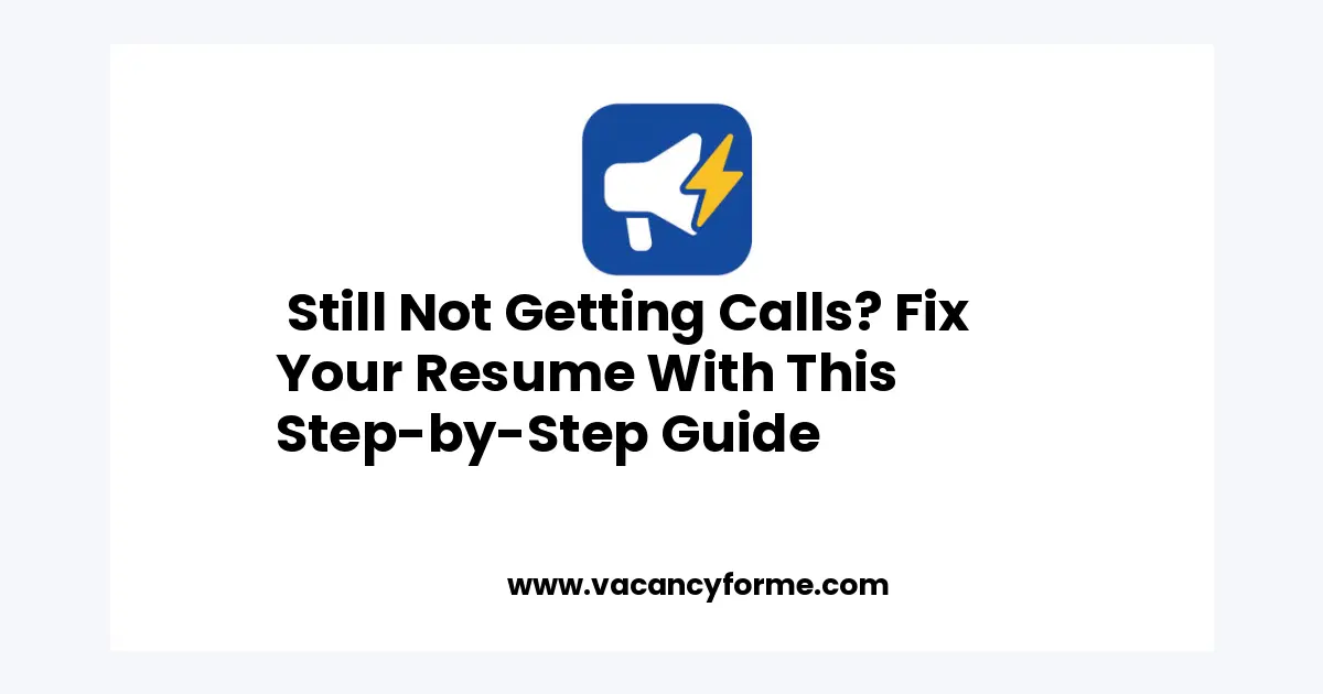 Still Not Getting Calls? Fix Your Resume With This Step-by-Step Guide job vacancy featured image